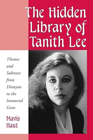 Imagen del vendedor de The Hidden Library of Tanith Lee | Themes and Subtexts from Dionysos to the Immortal Gene a la venta por preigu