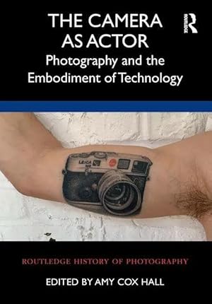 Imagen del vendedor de The Camera as Actor | Photography and the Embodiment of Technology a la venta por preigu