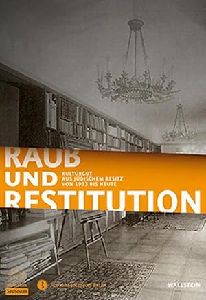 Bild des Verk�ufers f�r Raub und Restitution | Kulturgut aus j�dischem Besitz von 1933 bis heute, Katalog zur Ausstellung Berlin 2008/2009 zum Verkauf von preigu