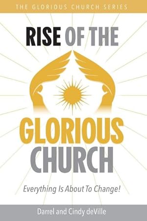 Immagine del venditore per RISE OF THE GLORIOUS CHURCH : Everything Is About To Change! venduto da AHA-BUCH GmbH