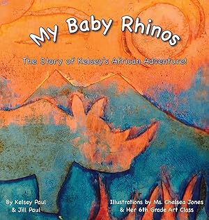 Imagen del vendedor de My Baby Rhinos | The Story of Kelsey's African Adventure! a la venta por preigu