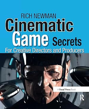 Seller image for Cinematic Game Secrets for Creative Directors and Producers | Inspired Techniques from Industry Legends for sale by preigu