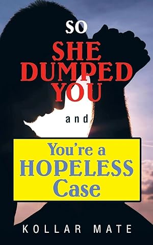 Seller image for So She Dumped You and You're a Hopeless Case for sale by preigu