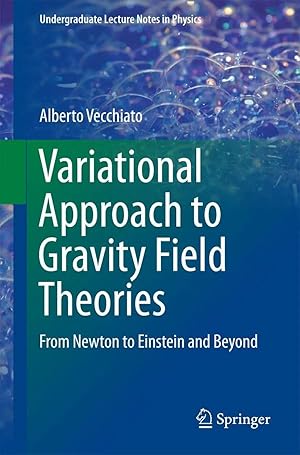 Bild des Verk�ufers f�r Variational Approach to Gravity Field Theories | From Newton to Einstein and Beyond zum Verkauf von preigu
