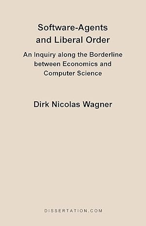 Imagen del vendedor de Software-Agents and Liberal Order | An Inquiry Along the Borderline Between Economics and Computer Science a la venta por preigu