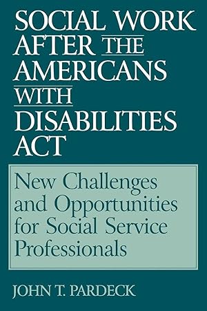 Immagine del venditore per Social Work After the Americans with Disabilities ACT | New Challenges and Opportunities for Social Service Professionals venduto da preigu