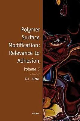 Bild des Verk�ufers f�r Polymer Surface Modification: Relevance to Adhesion, Volume 5 zum Verkauf von preigu