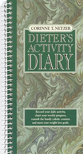 Bild des Verk�ufers f�r The Corinne T. Netzer Dieter's Activity Diary | Record Your Daily Activity, Chart Your Weekly Progress, Consult the Handy Calorie Counter, and Meet Your Weight Loss Goals zum Verkauf von preigu