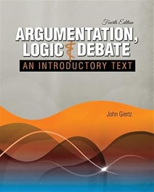 Immagine del venditore per Argumentation Logic and Debate : An Introductory Text venduto da GreatBookPrices