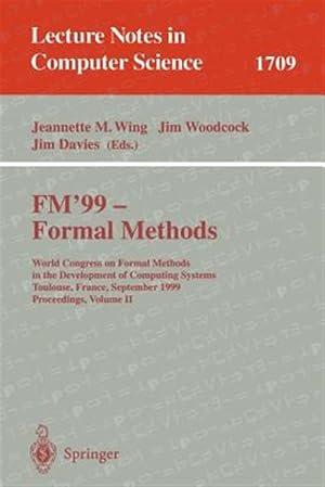 Seller image for Fm'99 - Formal Methods : World Congress on Formal Methods in the Development of Computing Systems, Toulouse, France, September 20-24, 1999, Proceedings for sale by GreatBookPricesUK