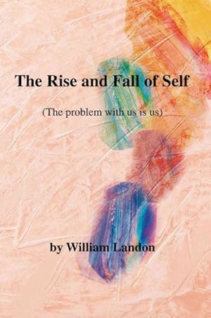 Imagen del vendedor de Rise And Fall of Self : The Problem With Us Is Us a la venta por GreatBookPricesUK