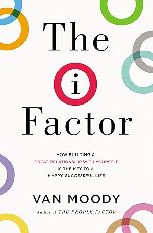 Seller image for The I Factor: How Building a Great Relationship with Yourself Is the Key to a Happy, Successful Life for sale by Greenworld Books