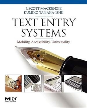 Seller image for Text Entry Systems : Mobility, Accessibility, Universality for sale by GreatBookPricesUK
