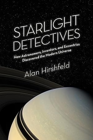 Seller image for Starlight Detectives: How Astronomers, Inventors, and Eccentrics Discovered the Modern Universe for sale by Greenworld Books