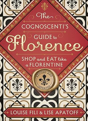 Seller image for The Cognoscenti's Guide to Florence: Shop and Eat Like a Florentine, Revised Edition (Pocket size, 8 walking tours showcasing the best shops, full-color photos) for sale by Greenworld Books
