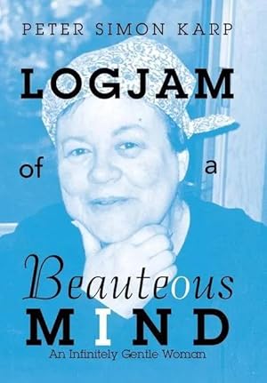 Seller image for Logjam of a Beauteous Mind | An Infinitely Gentle Woman for sale by preigu