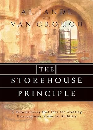 Imagen del vendedor de The Storehouse principle: A Revolutionary God Idea For Creating Extraordinary Financial Stability a la venta por Greenworld Books