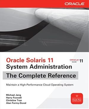 Image du vendeur pour Oracle Solaris 11 System Administration : The Complete Reference mis en vente par GreatBookPrices
