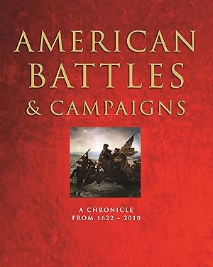 Bild des Verk�ufers f�r American Battles & Campaigns: A Chronicle from 1622-2010 zum Verkauf von Greenworld Books
