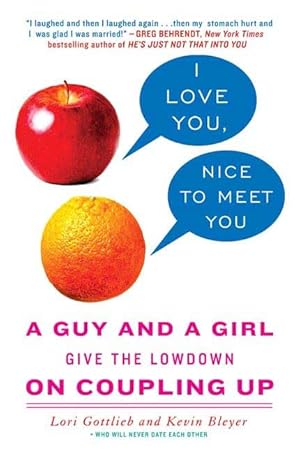 Seller image for I Love You, Nice to Meet You: A Guy and a Girl Give the Lowdown on Coupling Up for sale by Greenworld Books