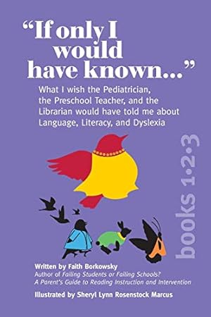 Image du vendeur pour "If Only I Would Have Known." (3-in-1 Edition): What I wish the Pediatrician, the Preschool Teacher, and the Librarian would have told me about Language, Literacy, and Dyslexia mis en vente par Greenworld Books