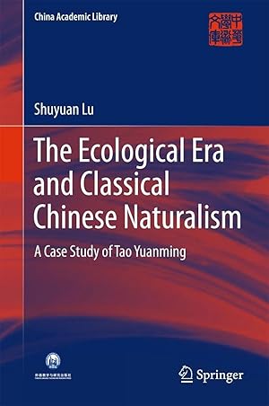 Immagine del venditore per The Ecological Era and Classical Chinese Naturalism | A Case Study of Tao Yuanming venduto da preigu