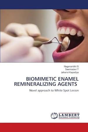 Imagen del vendedor de BIOMIMETIC ENAMEL REMINERALIZING AGENTS | Novel approach to White Spot Lesion a la venta por preigu