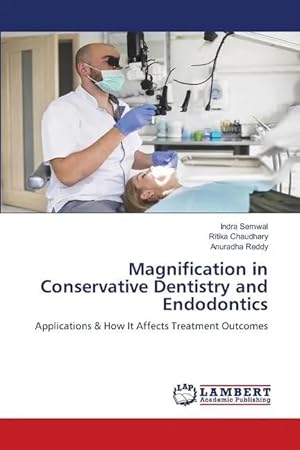Imagen del vendedor de Magnification in Conservative Dentistry and Endodontics | Applications & How It Affects Treatment Outcomes a la venta por preigu