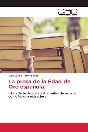 Bild des Verk�ufers f�r La prosa de la Edad de Oro espa�ola | Libro de texto para estudiantes de espa�ol como lengua extranjera zum Verkauf von preigu