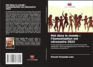 Bild des Verk�ufers f�r Moi dans le monde : l'humanisation est n�cessaire 2023 | �tudes sup�rieures en sciences humaines et sociales appliqu�es - Actions p�dagogiques pour la classe : Vivre ensemble et s'am�liorer! zum Verkauf von preigu