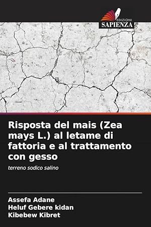 Bild des Verk�ufers f�r Risposta del mais (Zea mays L.) al letame di fattoria e al trattamento con gesso | terreno sodico salino zum Verkauf von preigu