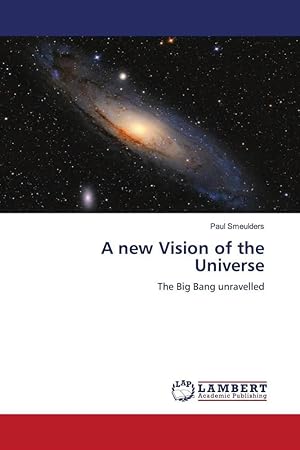 Bild des Verk�ufers f�r A new Vision of the Universe | The Big Bang unravelled zum Verkauf von preigu