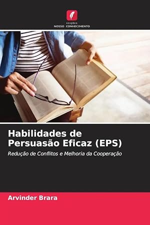 Seller image for Habilidades de Persuas�o Eficaz (EPS) | Redu��o de Conflitos e Melhoria da Coopera��o for sale by preigu