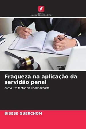 Seller image for Fraqueza na aplica��o da servid�o penal | como um factor de criminalidade for sale by preigu