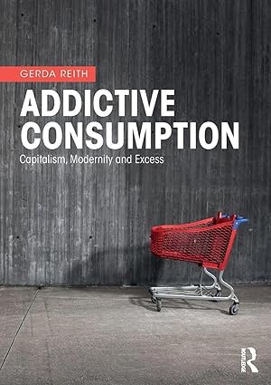 Bild des Verk�ufers f�r Addictive Consumption | Capitalism, Modernity and Excess zum Verkauf von preigu