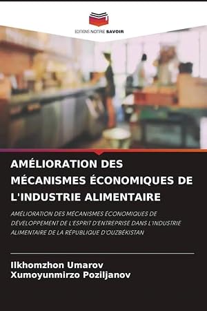 Bild des Verk�ufers f�r AM�LIORATION DES M�CANISMES �CONOMIQUES DE L'INDUSTRIE ALIMENTAIRE | AM�LIORATION DES M�CANISMES �CONOMIQUES DE D�VELOPPEMENT DE L'ESPRIT D'ENTREPRISE DANS L'INDUSTRIE ALIMENTAIRE DE LA R�PUBLIQUE D'OUZB�KISTAN zum Verkauf von preigu