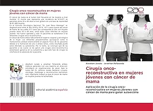Imagen del vendedor de Cirug�a onco-reconstructiva en mujeres j�venes con c�ncer de mama | Aplicaci�n de la cirug�a onco-reconstructiva en mujeres j�venes con c�ncer de mama para ganar autoestima a la venta por preigu