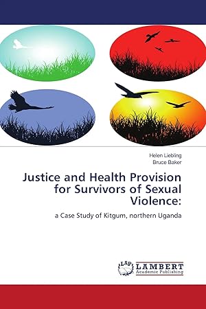 Immagine del venditore per Justice and Health Provision for Survivors of Sexual Violence: | a Case Study of Kitgum, northern Uganda venduto da preigu