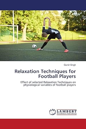Immagine del venditore per Relaxation Techniques for Football Players | Effect of selected Relaxation Techniques on physiological variables of football players venduto da preigu