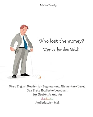 Bild des Verk�ufers f�r Who lost the money? Wer verlor das Geld?, m. 14 Audio | First English Reader for Beginner and Elementary Level Das Erste Englische Lesebuch f�r Stufen A1 und A2 Zweisprachig mit Englisch-Deutscher �bersetzung. Zweisprachige Ausgabe zum Verkauf von preigu