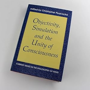 Immagine del venditore per Objectivity, Simulation and the Unity of Consciousness: Current Issues in the Philosophy of Mind: Proceedings of the British Academy, Vol 83 book by Christopher Peacocke venduto da West Cove UK