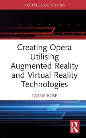 Seller image for Creating Opera Utilising Augmented Reality and Virtual Reality Technologies for sale by Rarewaves.com USA