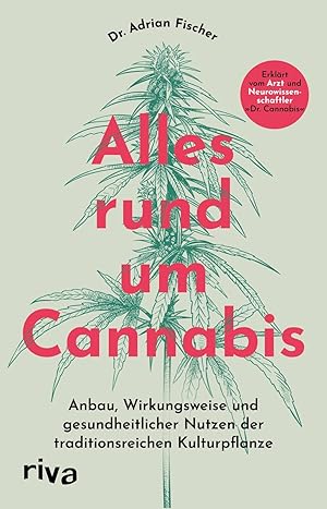 Immagine del venditore per Alles rund um Cannabis: Anbau, Wirkungsweise und gesundheitlicher Nutzen der traditionsreichen Kulturpflanze Erkl�rt vom Arzt und Neurowissenschaftler venduto da Rarewaves.com USA