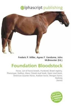 Bild des Verk�ufers f�r Foundation Bloodstock | Horse, List of horse breeds, Purebred, Breed registry, Phenotype, Stallion, Mare, Closed stud book, Open stud book, American Quarter Horse, Arabian horse, Morgan horse, Hackney (horse) zum Verkauf von preigu