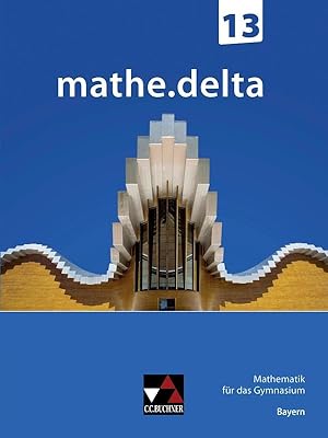 Image du vendeur pour mathe.delta - Bayern Sek II / mathe.delta Bayern 13: Mathematik f�r das Gymnasium (mathe.delta - Bayern Sek II: Mathematik f�r das Gymnasium) mis en vente par Rarewaves.com USA