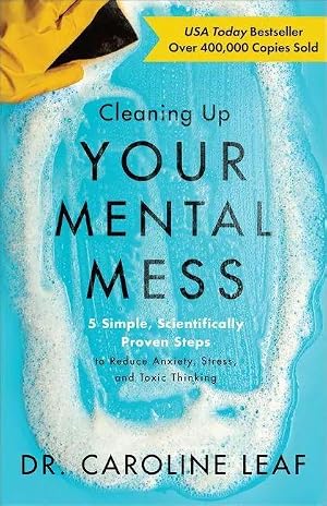 Bild des Verk�ufers f�r Cleaning Up Your Mental Mess - 5 Simple, Scientifically Proven Steps to Reduce Anxiety, Stress, and Toxic Thinking zum Verkauf von preigu