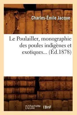 Bild des Verk�ufers f�r Le Poulailler, Monographie Des Poules Indig�nes Et Exotiques (�d.1878) zum Verkauf von preigu