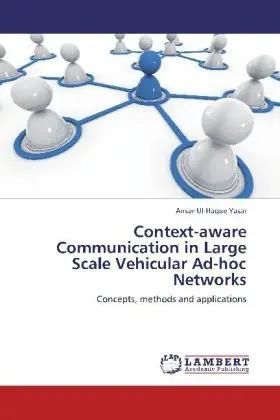 Bild des Verk�ufers f�r Context-aware Communication in Large Scale Vehicular Ad-hoc Networks | Concepts, methods and applications zum Verkauf von preigu