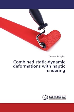 Bild des Verk�ufers f�r Combined static-dynamic deformations with haptic rendering zum Verkauf von preigu