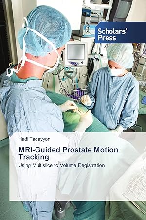 Immagine del venditore per MRI-Guided Prostate Motion Tracking | Using Multislice to Volume Registration venduto da preigu